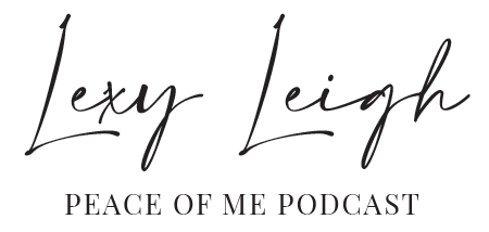 Lexy Leigh | Peace of Me Podcast
